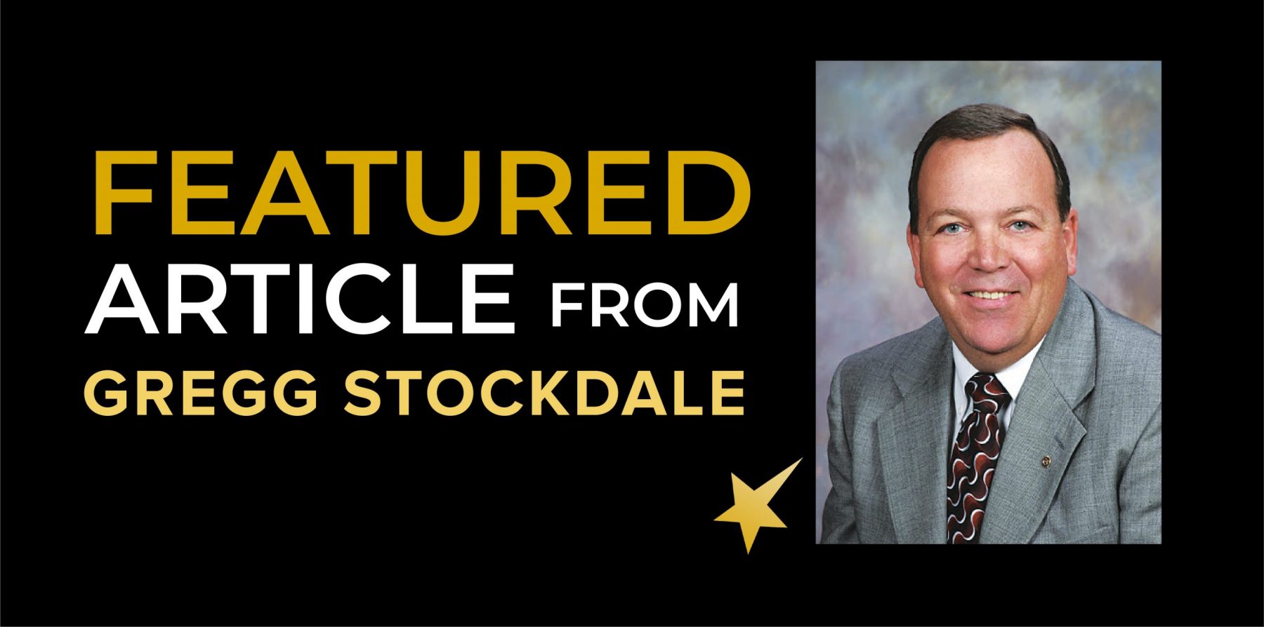 FEATURED ARTICLE FROM GREGG STOCKDALE