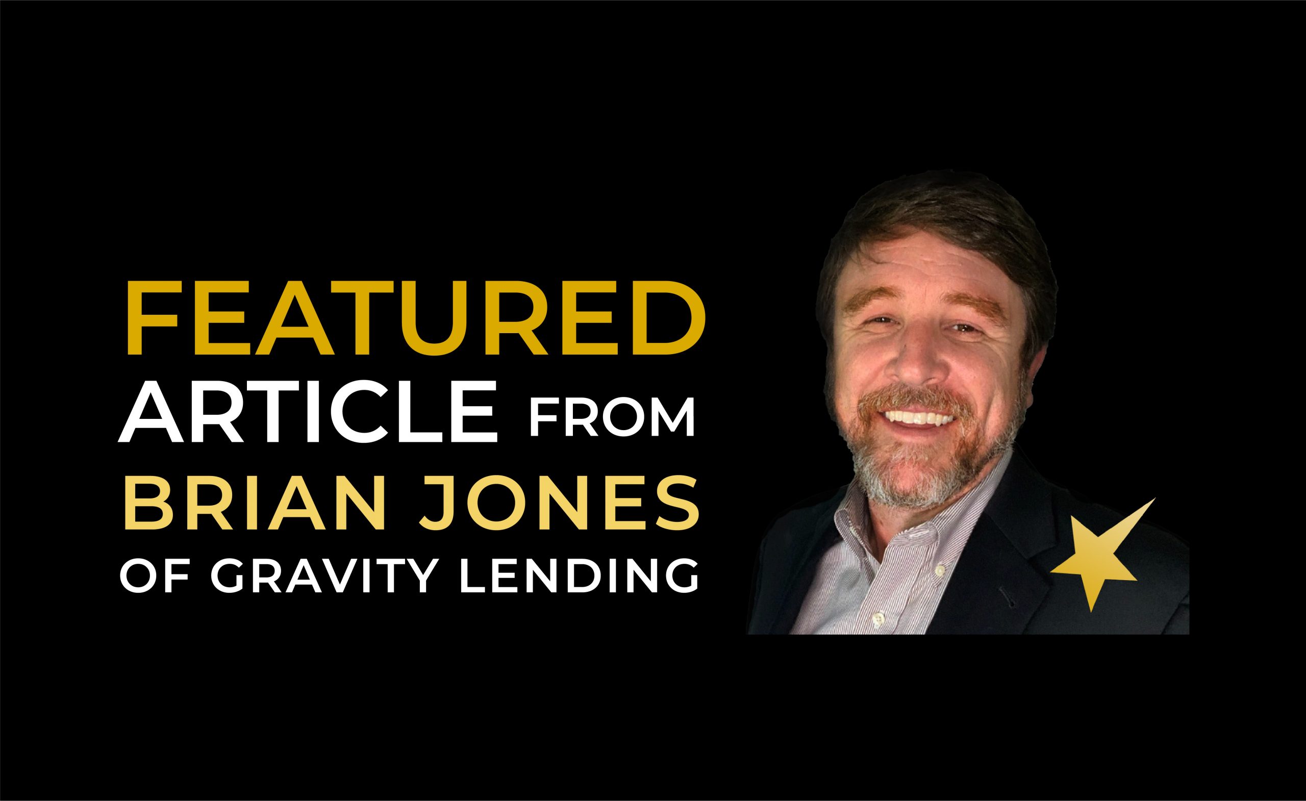Featured Article from Brian Jones of Gravity Lending