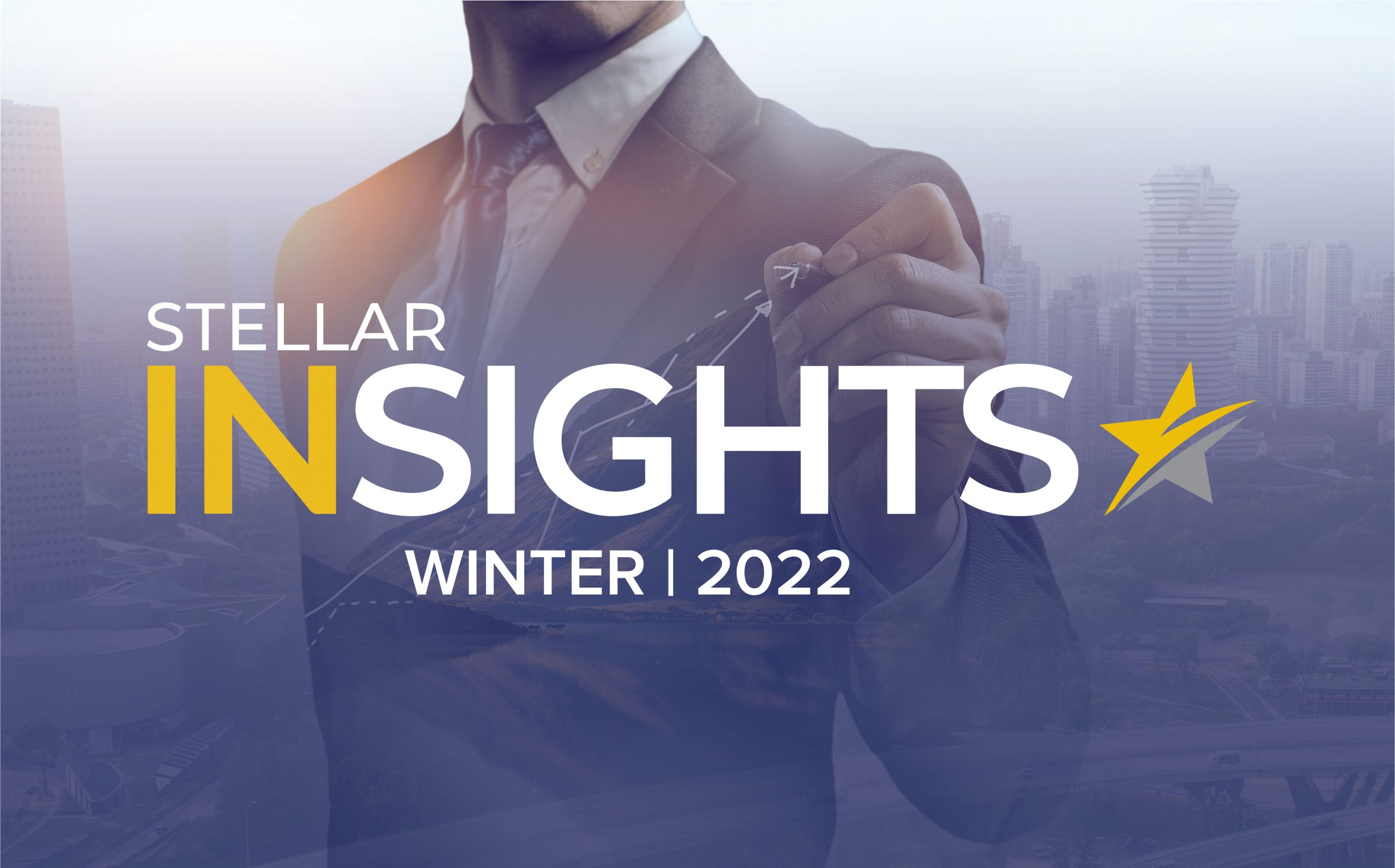 Winter 2022 Edition of Stellar Insights