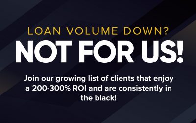 Loan Volume Down? Not for us!