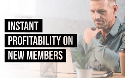 Instant Profitability on New Members